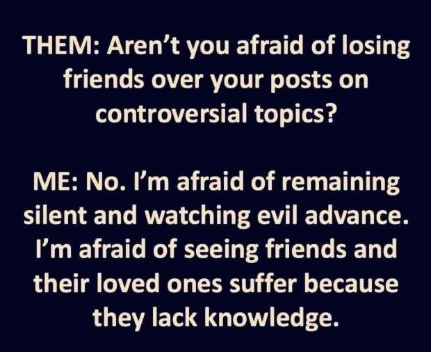 Aren’t you afraid of losing friends over your posts on controversial topics? …