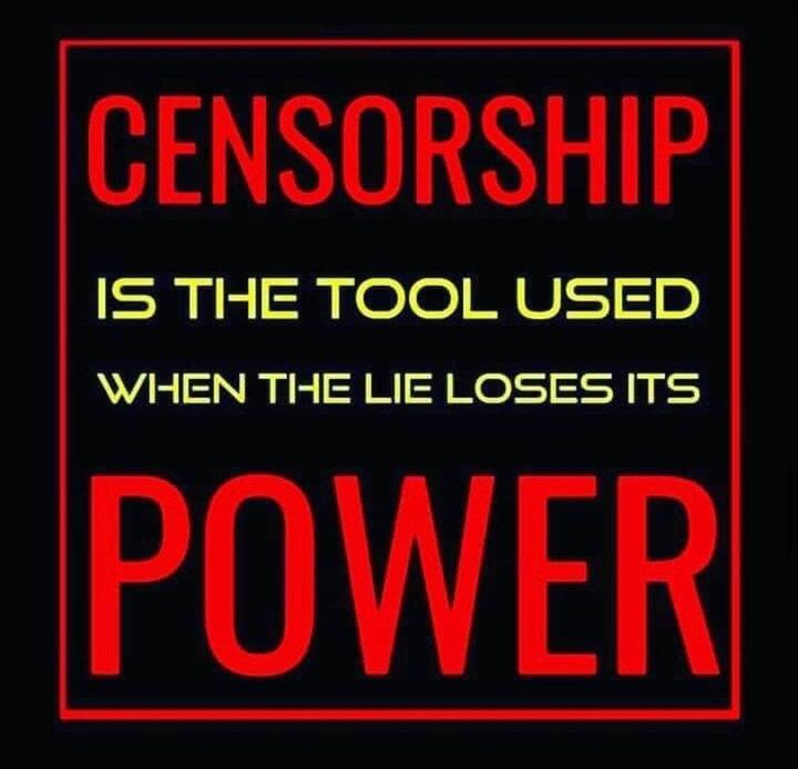 Censorship is the tool used when the lie loses its power.