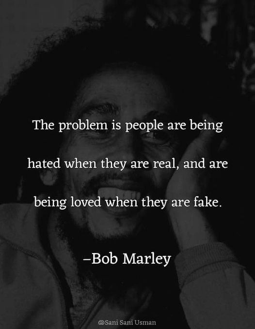 The problem is people are being hated when they are real, …