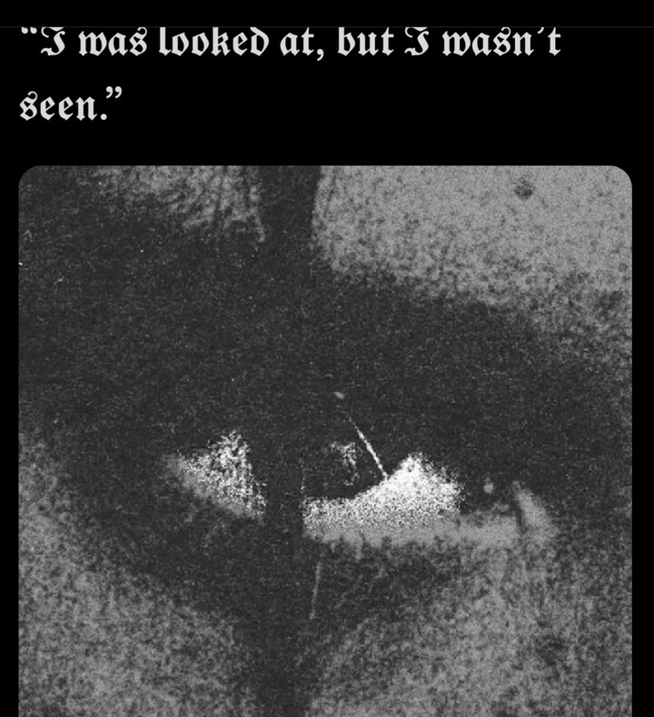 I was looked at, but I wasn’t seen.