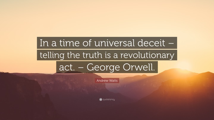 In a time of universal deceit, …
