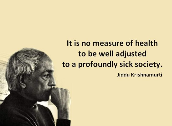 It is no measure of health to be well adjusted to …