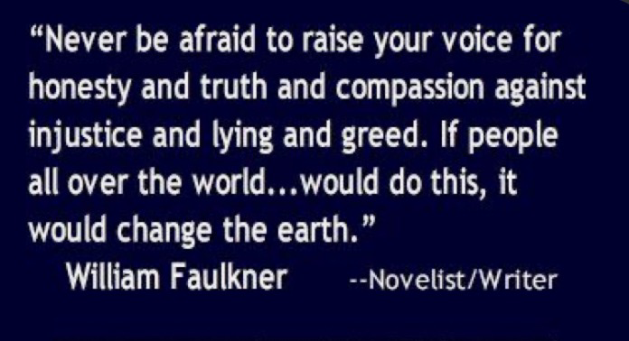 Never be afraid to raise your voice for honesty and truth and compassion, …
