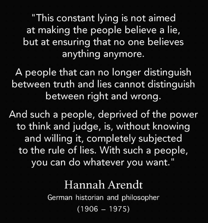The constant lying is not aimed at making the people believe a lie, …