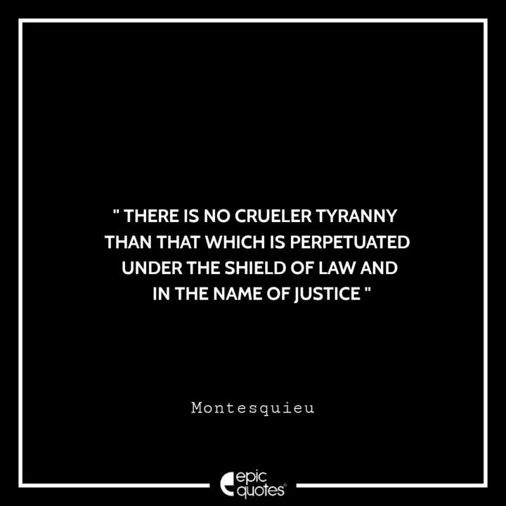 There is no crueler tyranny than that which is perpetuated …